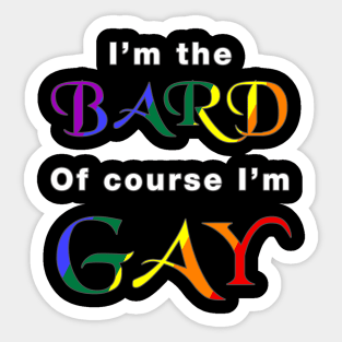 I'm the Bard, of course I'm Gay Sticker